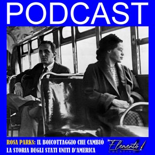 Episodio 15 - Rosa Parks e il boicottaggio che cambiò la storia degli Stati Uniti d'America