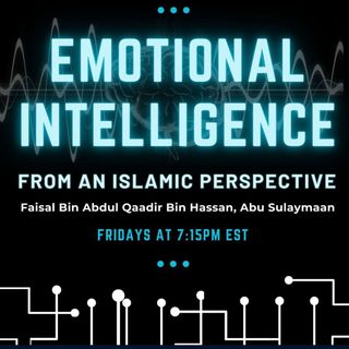 Emotional Intelligence (Islamic Lens)