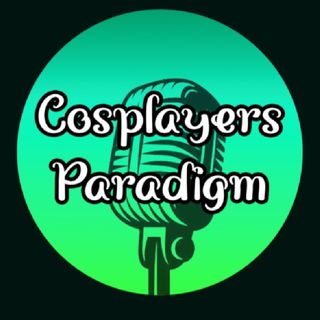 Cosplayers Paradigm Podcast