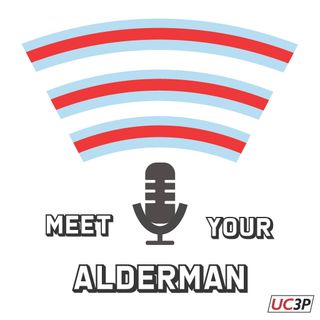 Episode 5: Alderman Andre Vasquez, Ward 40