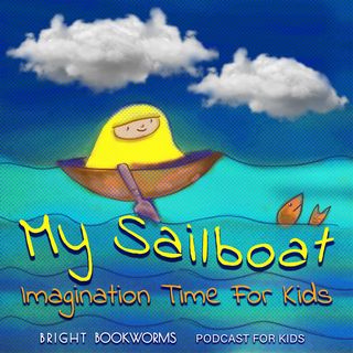 My Sailboat - Imagination Time for Kids - Bedtime Sleep Story