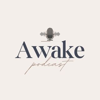 Awake Podcast