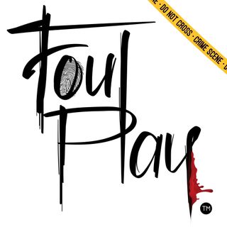 Foul Play: A True Crime Podcast