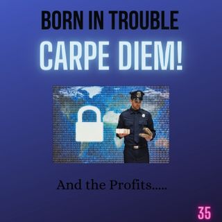 Carpe Diem.  And The Profits!