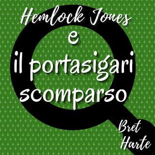 Hemlock Jones e il portasigari scomparso - Bret Harte