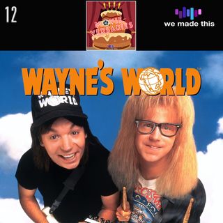 12. Wayne's World @ 30