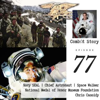 CS 77: Navy SEAL to Astronaut | CEO Medal of Honor Museum Foundation | Space Walker | Chris Cassidy