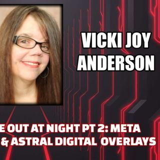 They Only Come Out At Night Pt 2: Meta-demons, Succubi, & Astral Digital Overlays w Vicki Joy Anderson