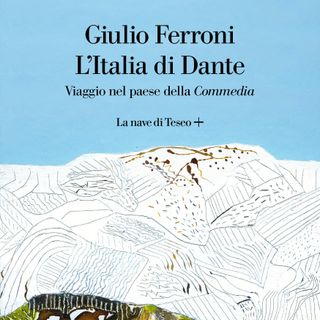 Giulio Ferroni "L'Italia di Dante"