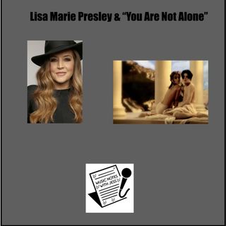 Ep. 171 - Lisa Marie Presley & "You Are Not Alone"