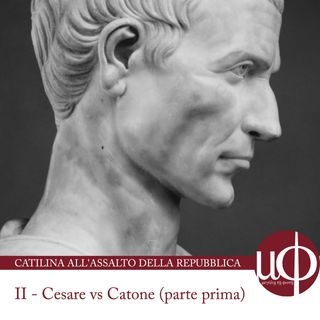 Catilina all’assalto della Repubblica - Cesare vs Catone I - seconda puntata