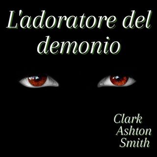 L'adoratore del demonio - Clark Ashton Smith