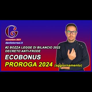 Proroga 2024 ECOBONUS ultime notizie - #2 DDL bilancio 2022