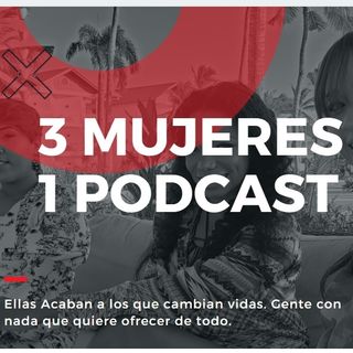 3 Mujeres y un Podcast