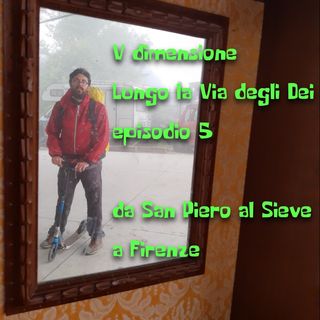 Lungo la Via degli Dei, da San Piero al Sieve a Firenze - V Dimensione - Ep. speciale 5