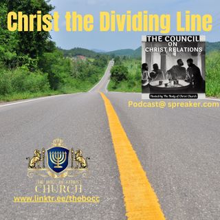 The Body of Christ Church Presents "Christ the Dividing Line"