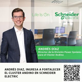 ANDRÉS DIAZ, INGRESA A FORTALECER EL CLUSTER ANDINO EN SCHNEIDER ELECTRIC