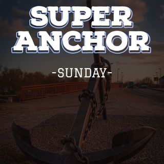 Super Anchor Sunday