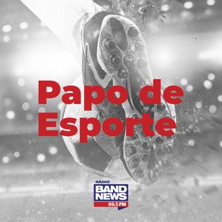 Papo de Esporte 07/10/22