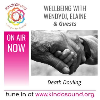Death Douling | Wellbeing with WendyDJ, Elaine & Guests (Ep. 20)
