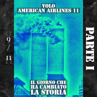11 Settembre 2001 - PARTE I - Volo American Airlines 11