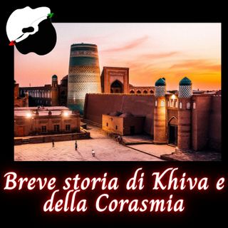 Breve storia di Khiva e della Corasmia