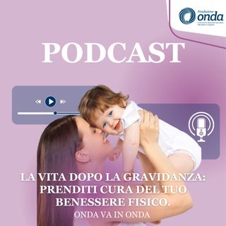 La vita dopo la gravidanza: prenditi cura del tuo benessere fisico!