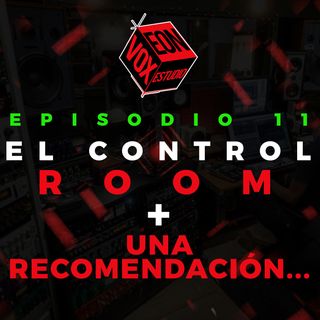 El Control Room + Una recomendación...