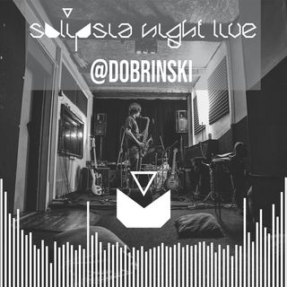 Solipsia Night Live @Dobrinski