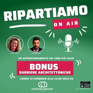 Bonus barriere architettoniche -  RIPARTIAMO ONAIR a cura di Paola Triaca e Matteo Dozio