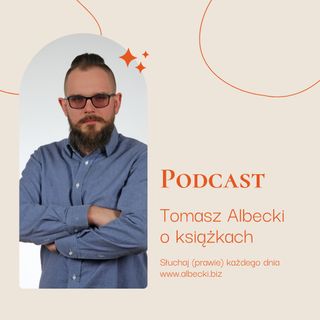 Tomasz Albecki o książkach| Małgorzata Oliwia Sobczak | Biel