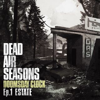 Dead Air: Seasons - Doomsday Clock - Ep. 1 - Estate