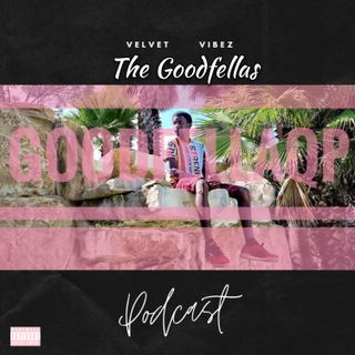 Velvet Vibez Podcast Episode 125 The Goodfellas W @Goodfellaqp