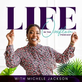 Life in the Overflow with Pastor Michele