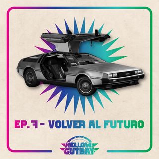 Ep. 7 - Volver al Futuro