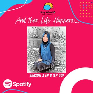 Season 3 EP 8 (EP 60): And then Life Happens