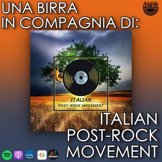 "UNA BIRRA IN COMPAGNIA DI..." ITALIAN POST-ROCK MOVEMENT Ep. 03 - PUNTATA 36 ST.02