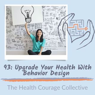 93: Upgrade Your Health With Behavior Design (orig pub 10/20/21)