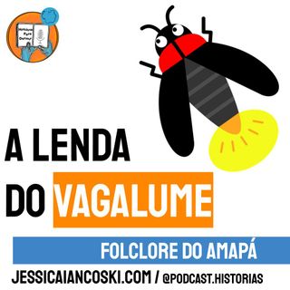 [T4 #8] A Lenda do Vagalume - Folclore do Amapá | Historinha Infantil