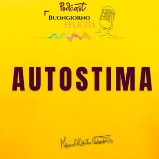 #1328 - Autostima | Buongiorno Felicità