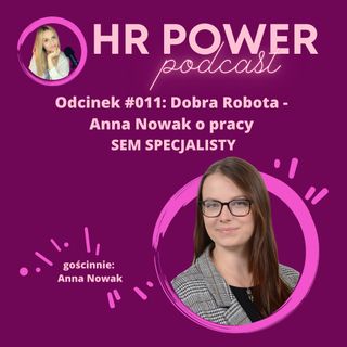 #011 Dobra Robota - Anna Nowak o pracy SEM SPECJALISTY