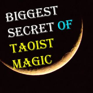 The Biggest Secret of Taoist Magic