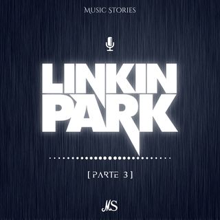 [Ep.3] Linkin Park pt. 3 - Il Sole Tramonterà per Te