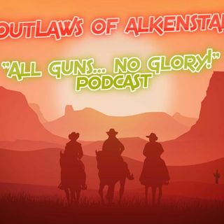 P2E OutLaws Of AlkenStar Ep.3 (ALL GUNS, NO GLORY!) Podcast "To Go 10 Rounds"