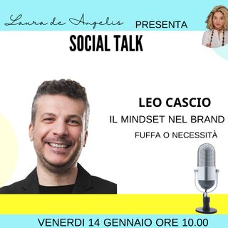 #7 Personal Brand e Mindset - Intervista a Leo Cascio - The Brand Maker per Social Talk.