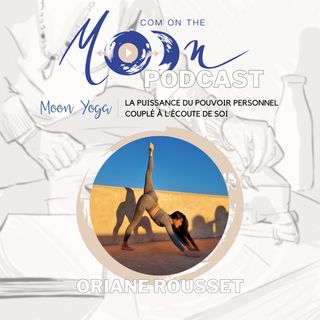 #MoonYoga - La puissance du pouvoir personnel couplé à l'écoute de soi avec Oriane Rousset