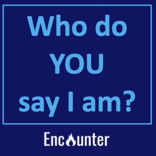 Who Do YOU Say I Am? - There Will Be Testing - 08.02.2023