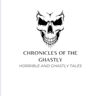 Chronicles of the ghastly