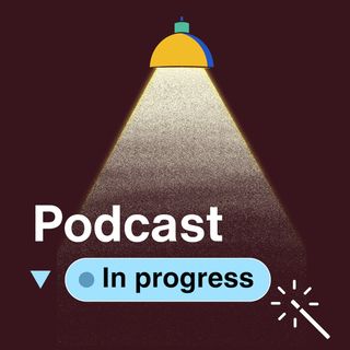 Podcast in Progress