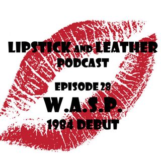 Episode 28: W.A.S.P. 1984 Debut album
